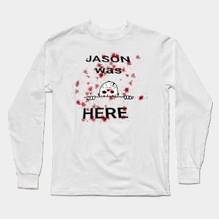 Jason was Here Long Sleeve T-Shirt